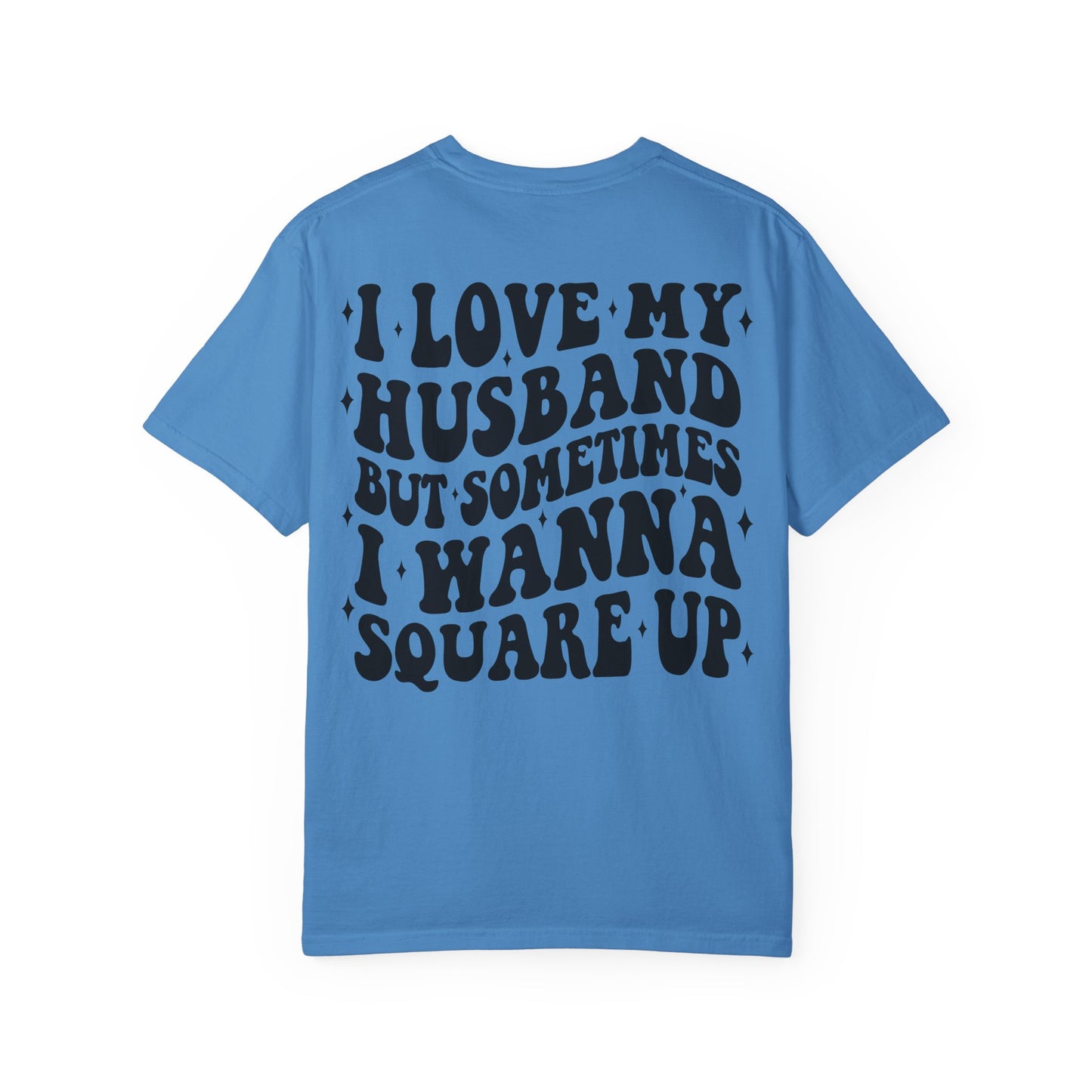 'I Love My Husband But Sometimes I Wanna Square Up' T-Shirt