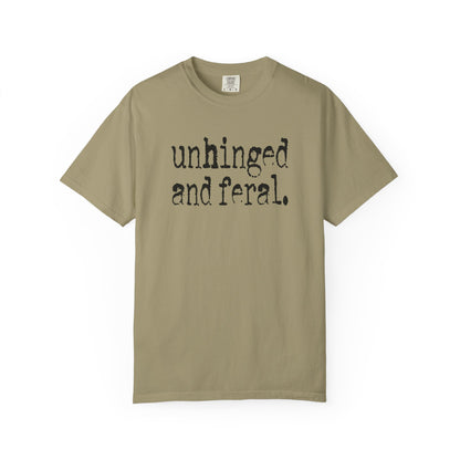 Unhinged and Feral T-Shirt