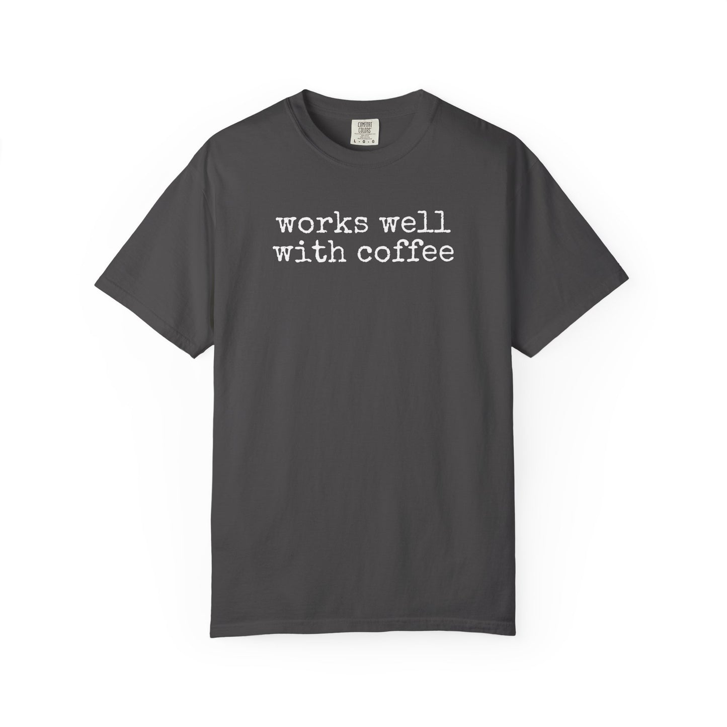 "Works well with coffee" T-Shirt
