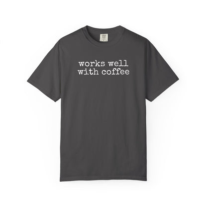"Works well with coffee" T-Shirt