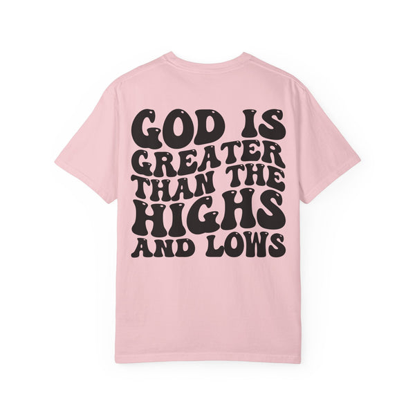 Comfort Colors - “God Is Greater Than The Highs and Lows” T-Shirt