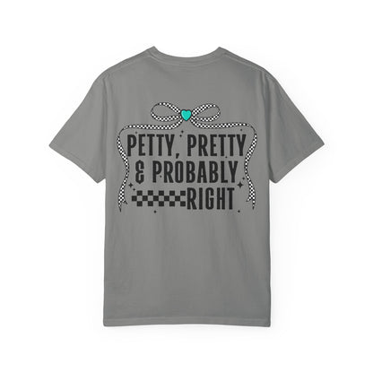 Petty, Pretty & Probably Right T-Shirt