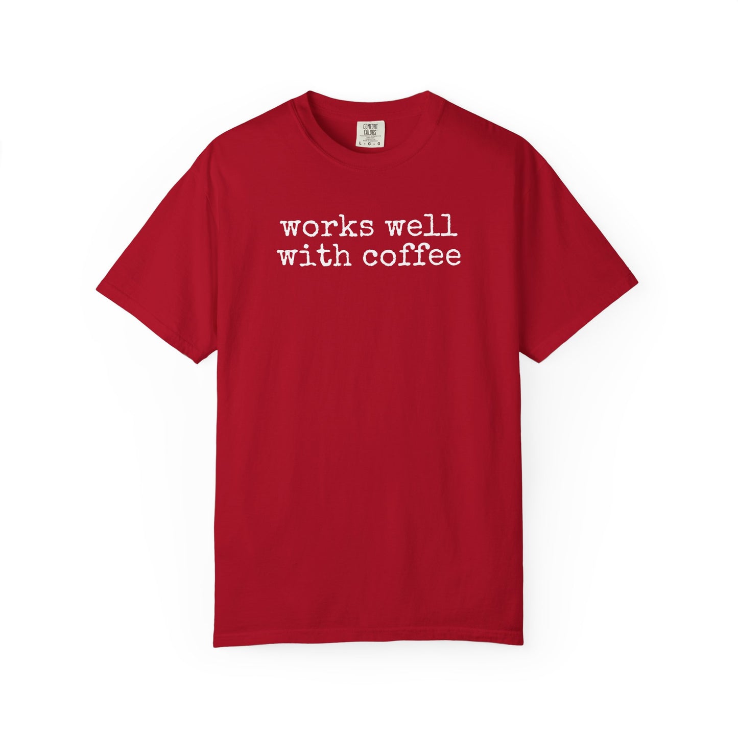 "Works well with coffee" T-Shirt