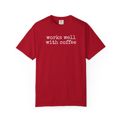 "Works well with coffee" T-Shirt
