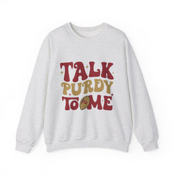 “Talk Purdy To Me” Crewneck