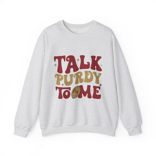 “Talk Purdy To Me” Crewneck