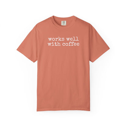 "Works well with coffee" T-Shirt