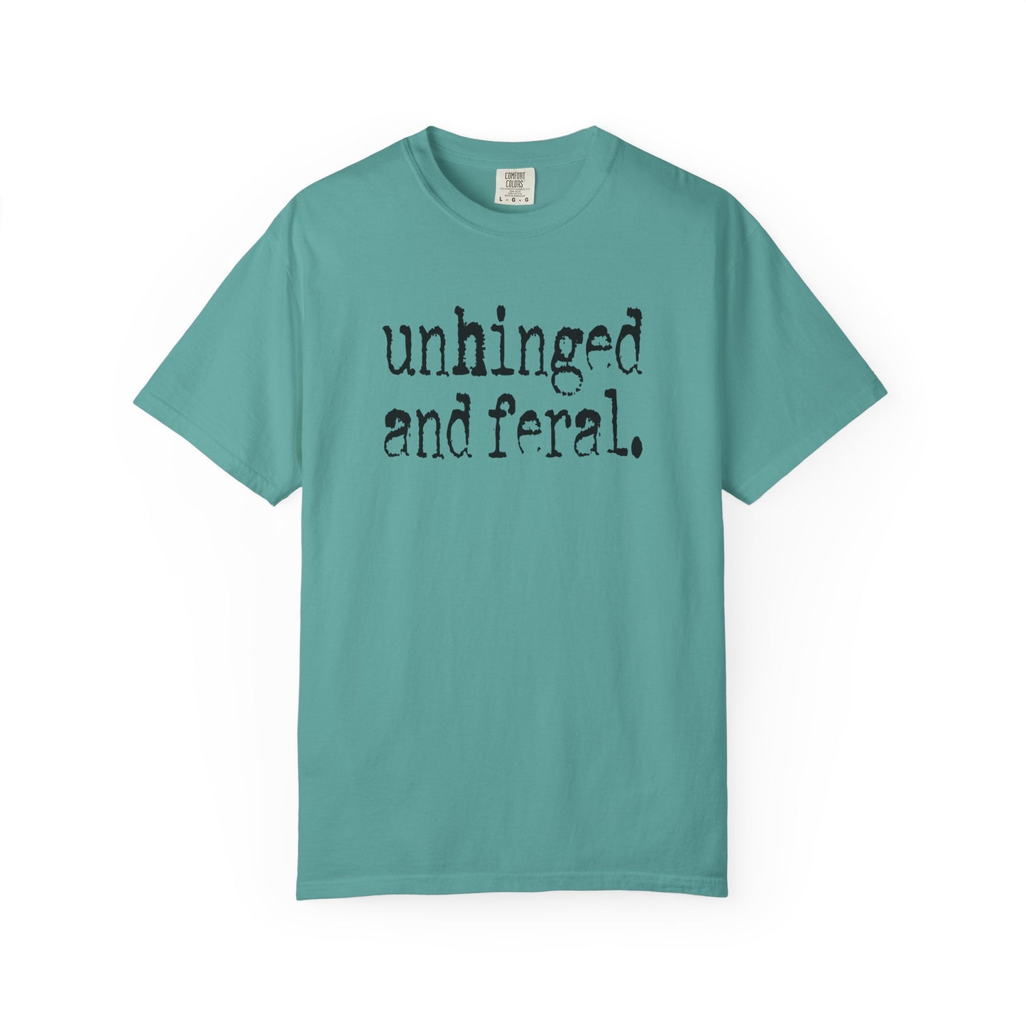 Unhinged and Feral T-Shirt