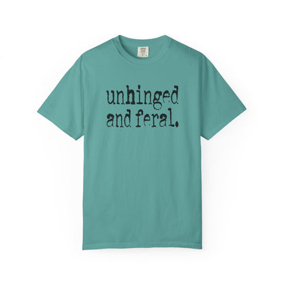 Unhinged and Feral T-Shirt