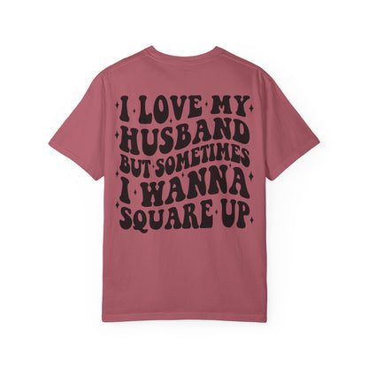 'I Love My Husband But Sometimes I Wanna Square Up' T-Shirt