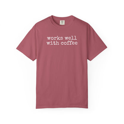 "Works well with coffee" T-Shirt