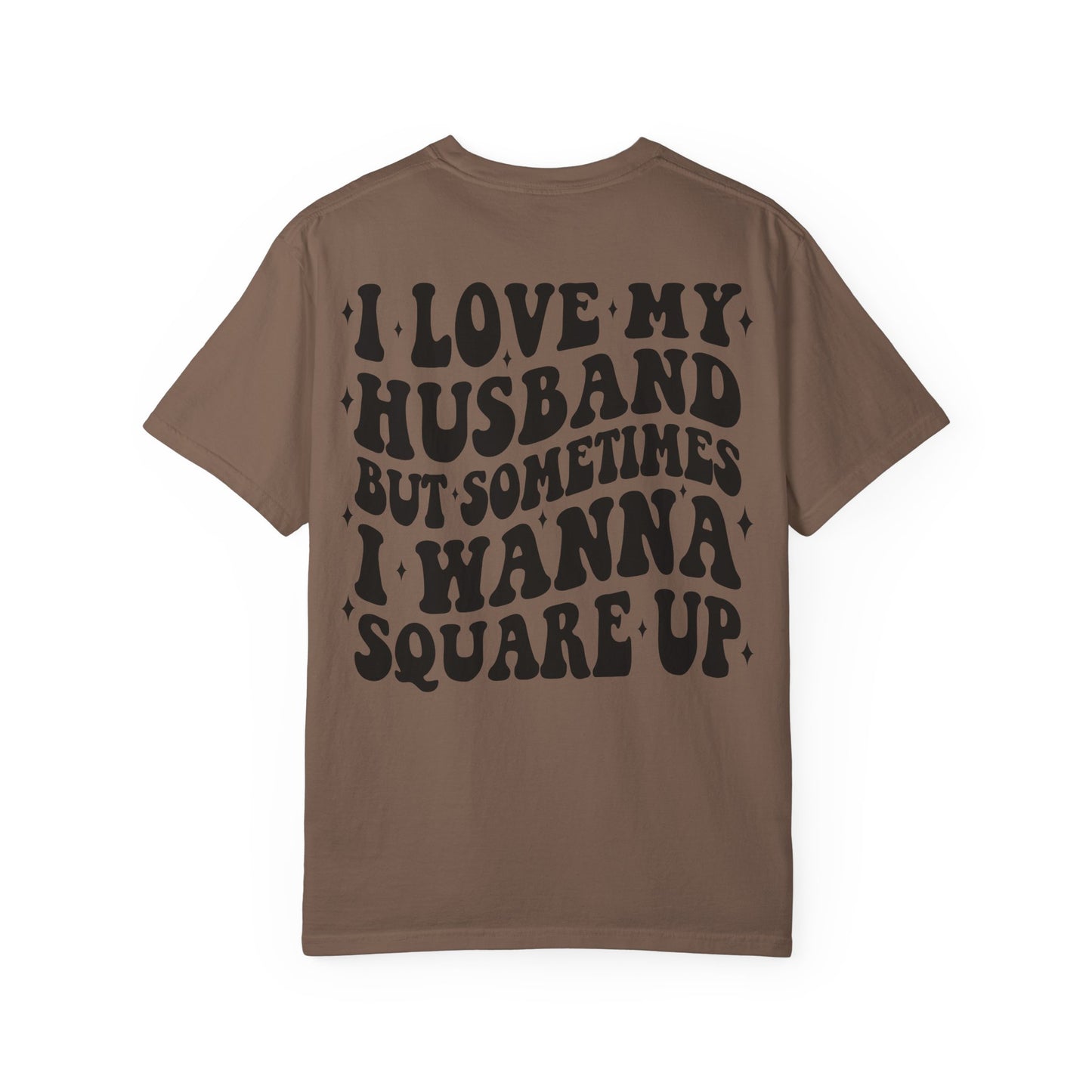 'I Love My Husband But Sometimes I Wanna Square Up' T-Shirt