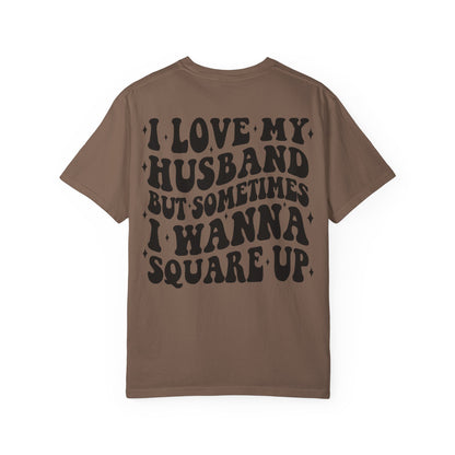 'I Love My Husband But Sometimes I Wanna Square Up' T-Shirt