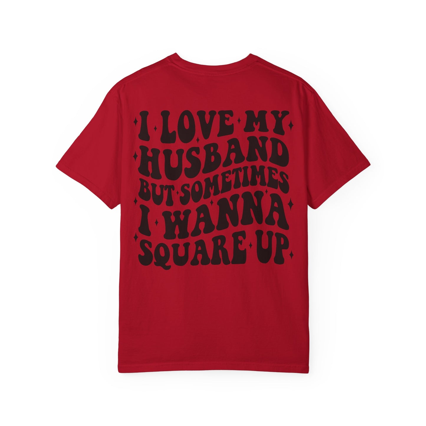 'I Love My Husband But Sometimes I Wanna Square Up' T-Shirt