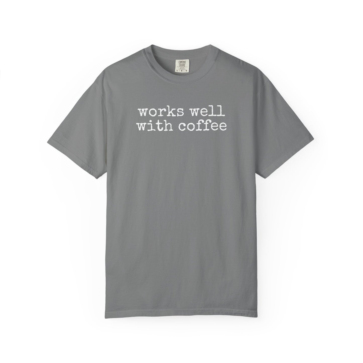 "Works well with coffee" T-Shirt