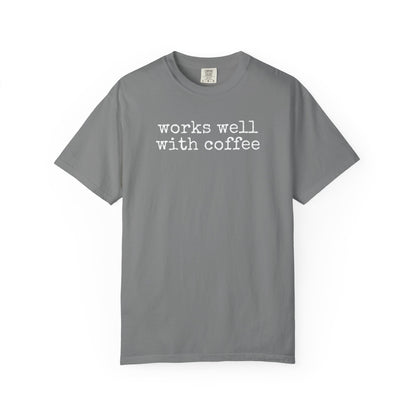 "Works well with coffee" T-Shirt