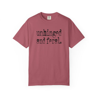 Unhinged and Feral T-Shirt