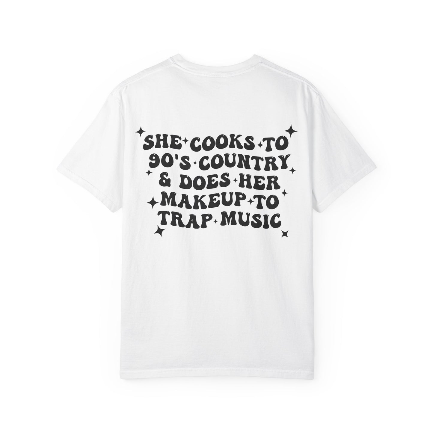 She Cooks to '90s Country & Does Her Makeup to Trap Music T-Shirt