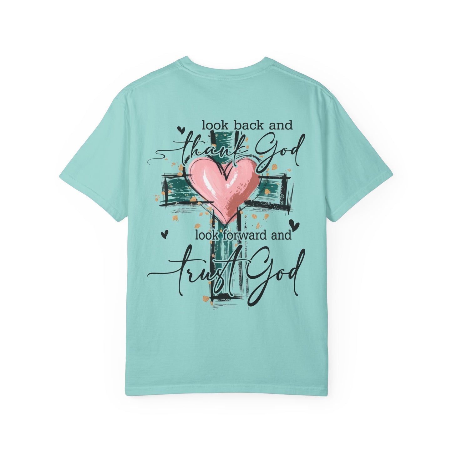 “Look Back and Thank God, Look Forward and Trust God" T-Shirt