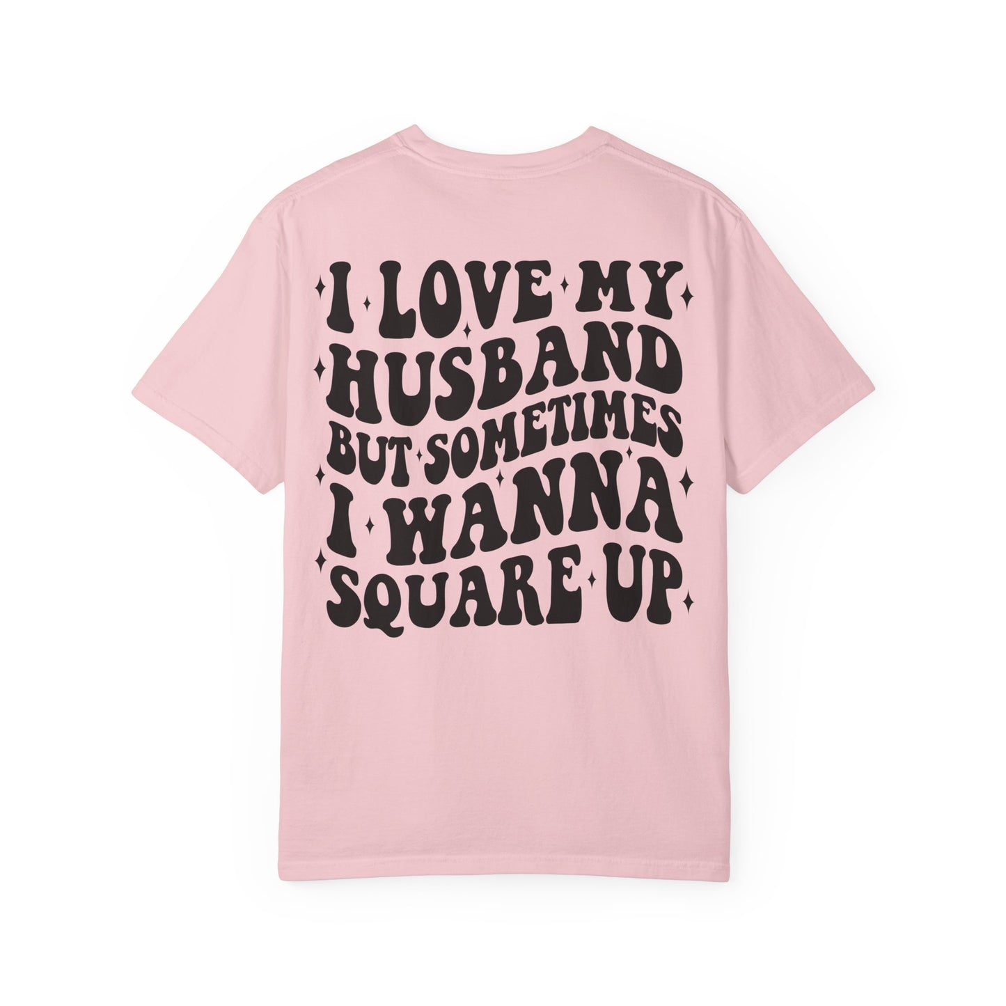 'I Love My Husband But Sometimes I Wanna Square Up' T-Shirt