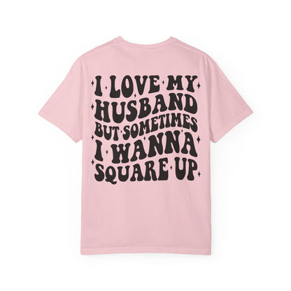 'I Love My Husband But Sometimes I Wanna Square Up' T-Shirt