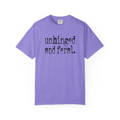 Unhinged and Feral T-Shirt