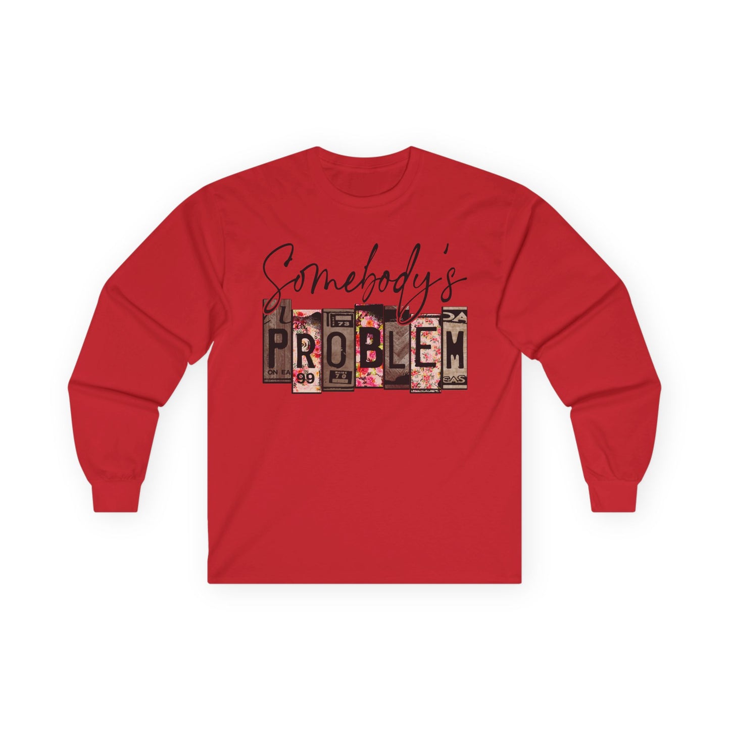 Somebody's Problem Long Sleeve Tee