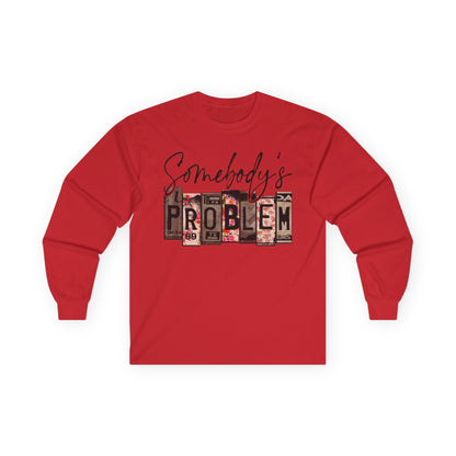 Somebody's Problem Long Sleeve Tee