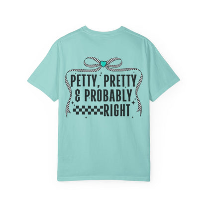 Petty, Pretty & Probably Right T-Shirt