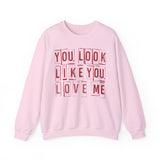 You Look Like You Love Me Crewneck