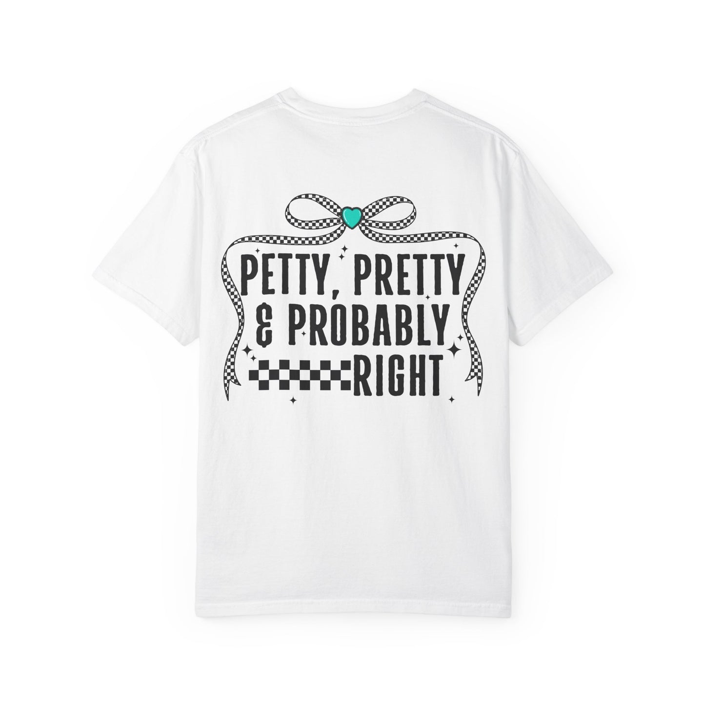 Petty, Pretty & Probably Right T-Shirt
