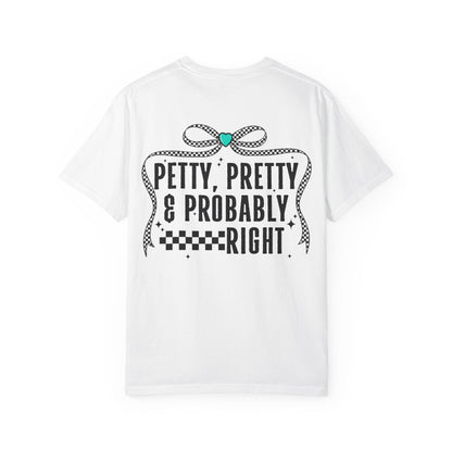 Petty, Pretty & Probably Right T-Shirt
