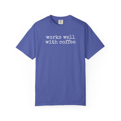 "Works well with coffee" T-Shirt