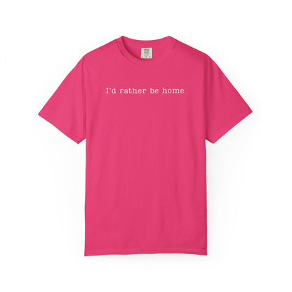 "I'd rather be home." T-Shirt