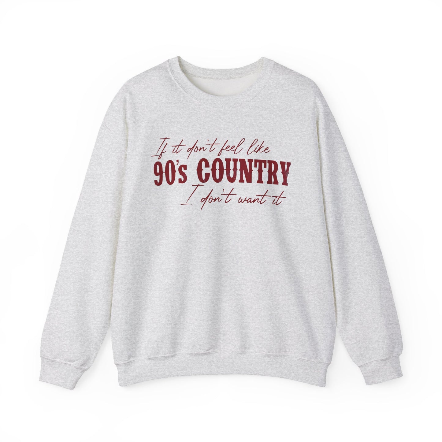 “If it don't feel like 90s country I don't want it" Crewneck