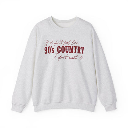 “If it don't feel like 90s country I don't want it" Crewneck